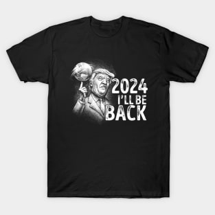 Funny Donald Trump 2024 I'll Be Back T-Shirt